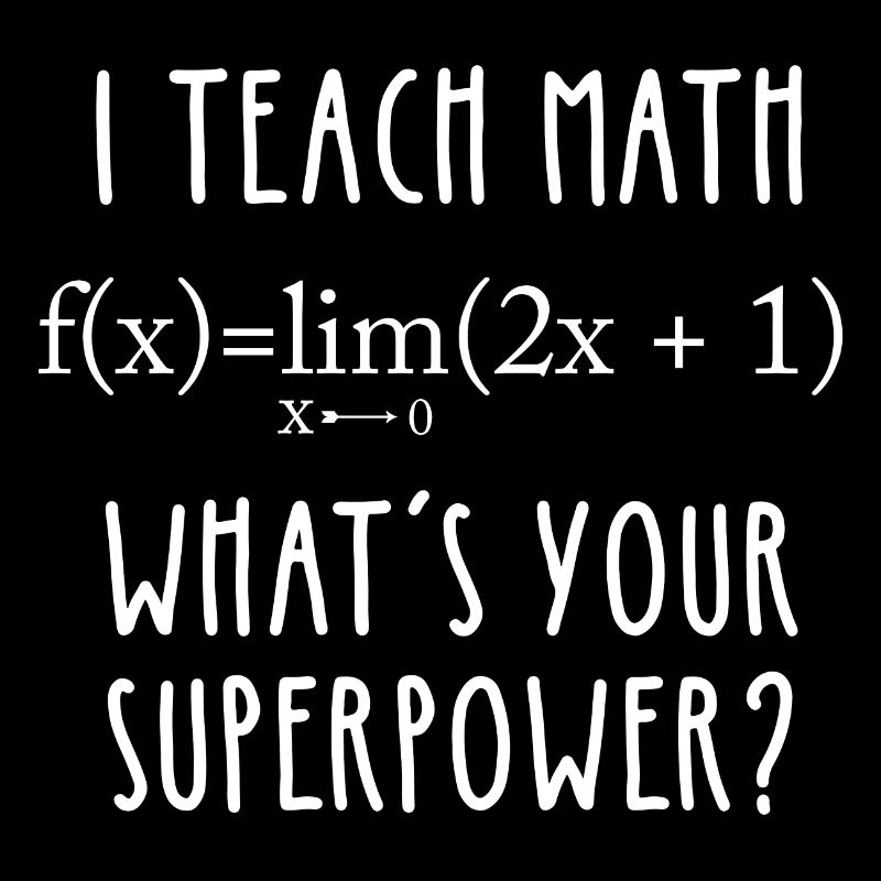 I Teach Math What’s Your Superpower