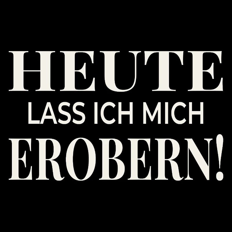 Heute lass ich mich erobern!