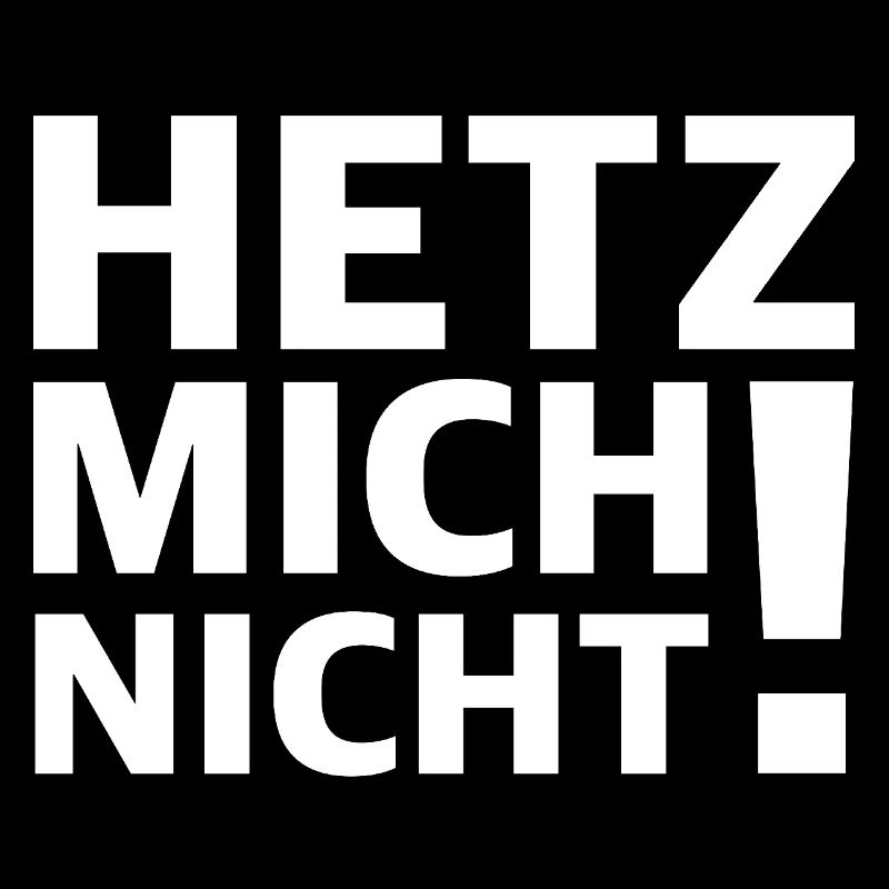 Nicht hetzen | lustige Sprüche, Sarkasmus