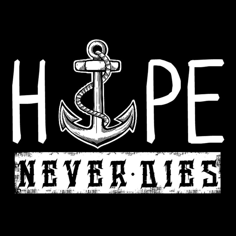 Hope Never Dies Statement Hoffnung Glaube Liebe