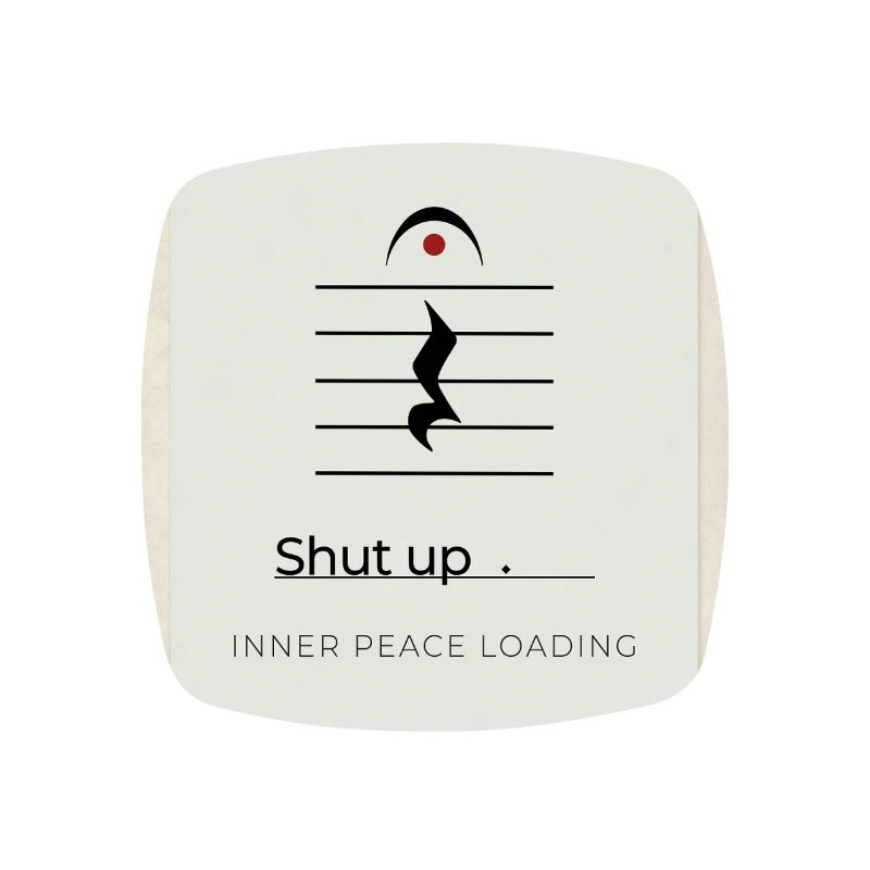 Shut up – Inner Peace Loading Design