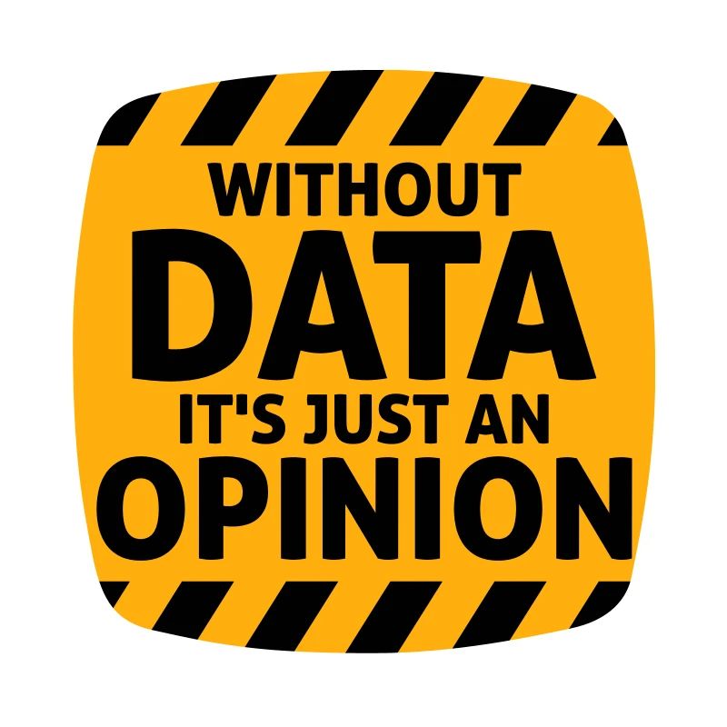 Without Data It's Just An Opinion Statistik Nerd