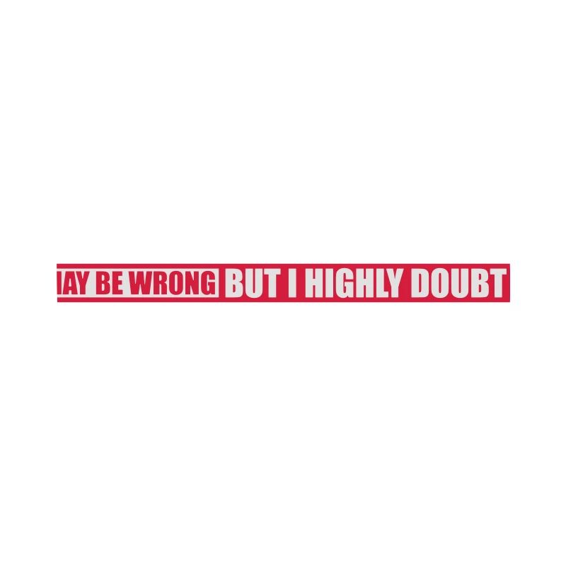I may be wrong
