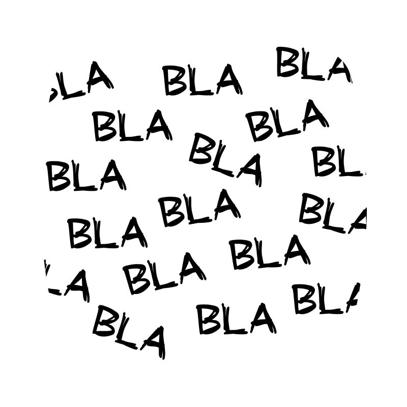 Bla blah blah oder blah blah blah. Gute oder fake news.