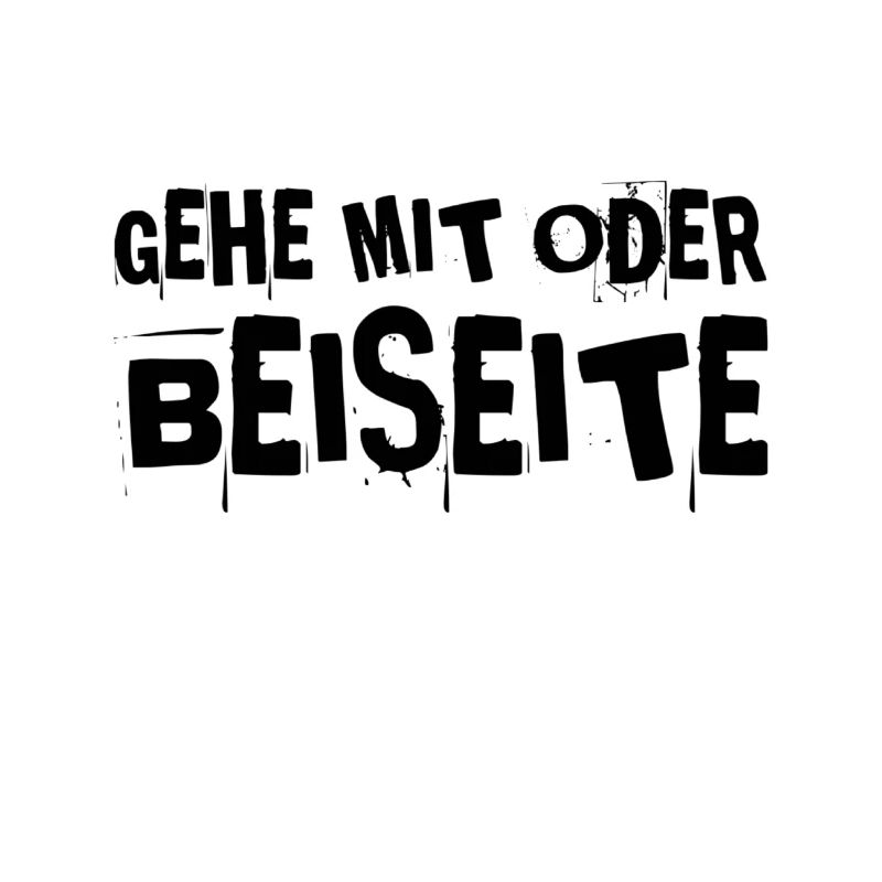 gehe mit mir oder beiseite