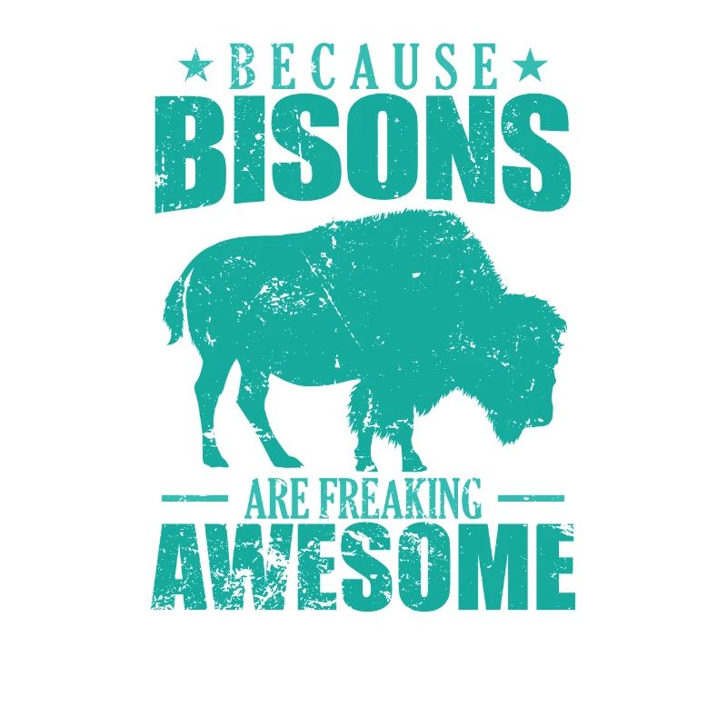 Because Bison are Freaking Awesome Animal