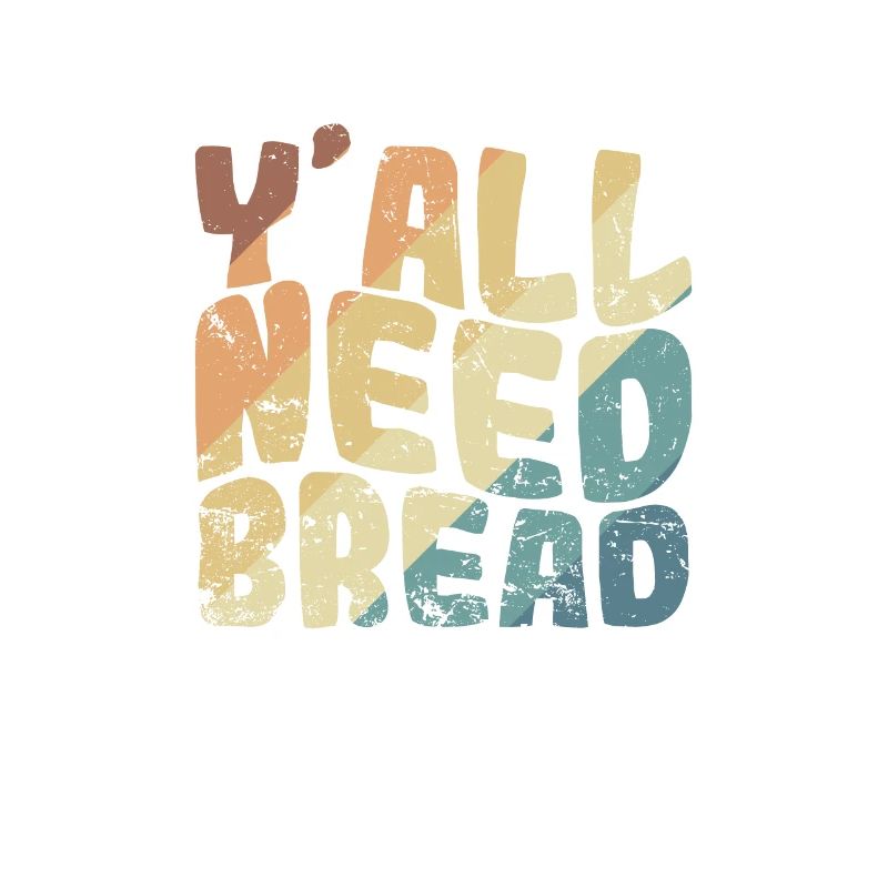 Y'all Need Bread Bäcker Backware