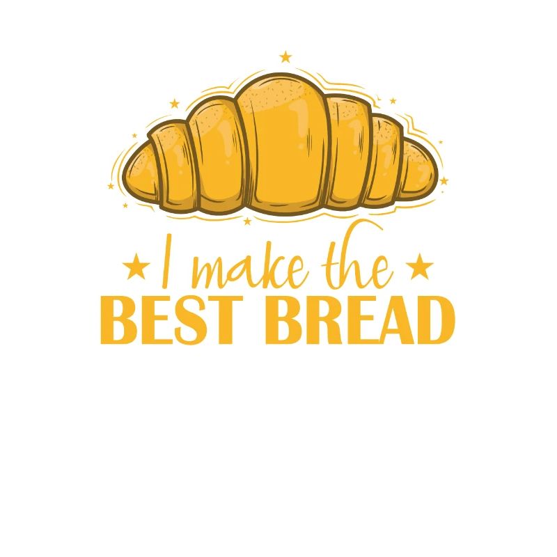 I Make the Best Bread Bäcker