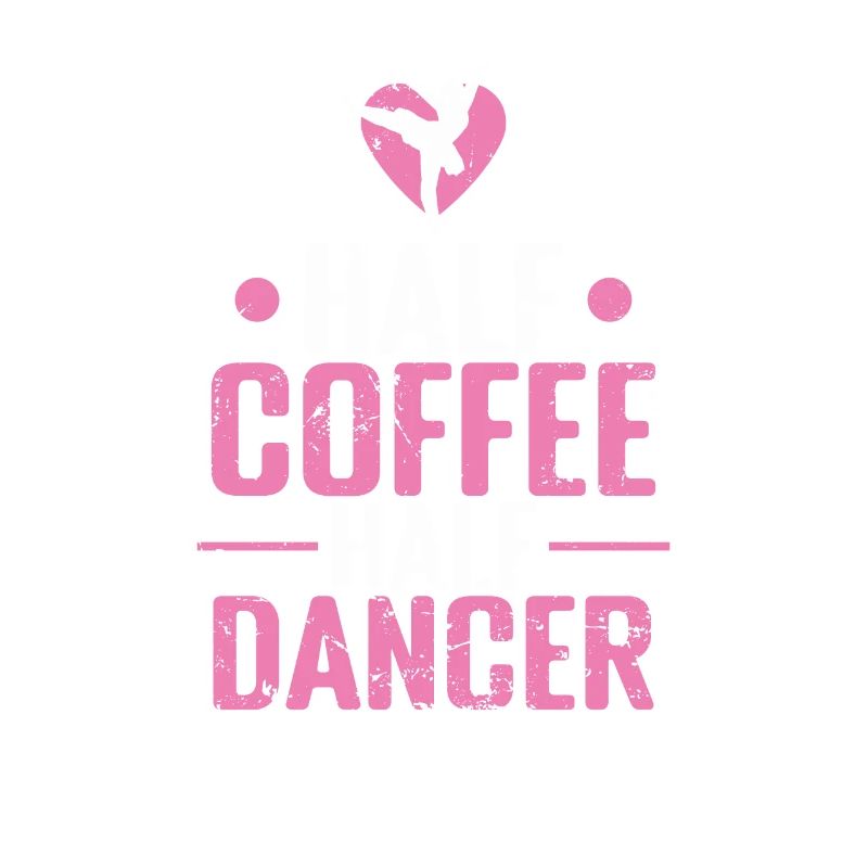 Half Coffee Half Dancer Ballet