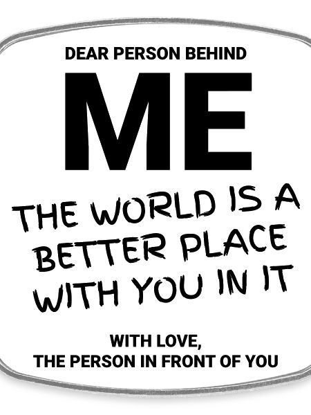 DEAR PERSON BEHIND ME