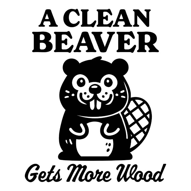 A clean beaver gets more wood