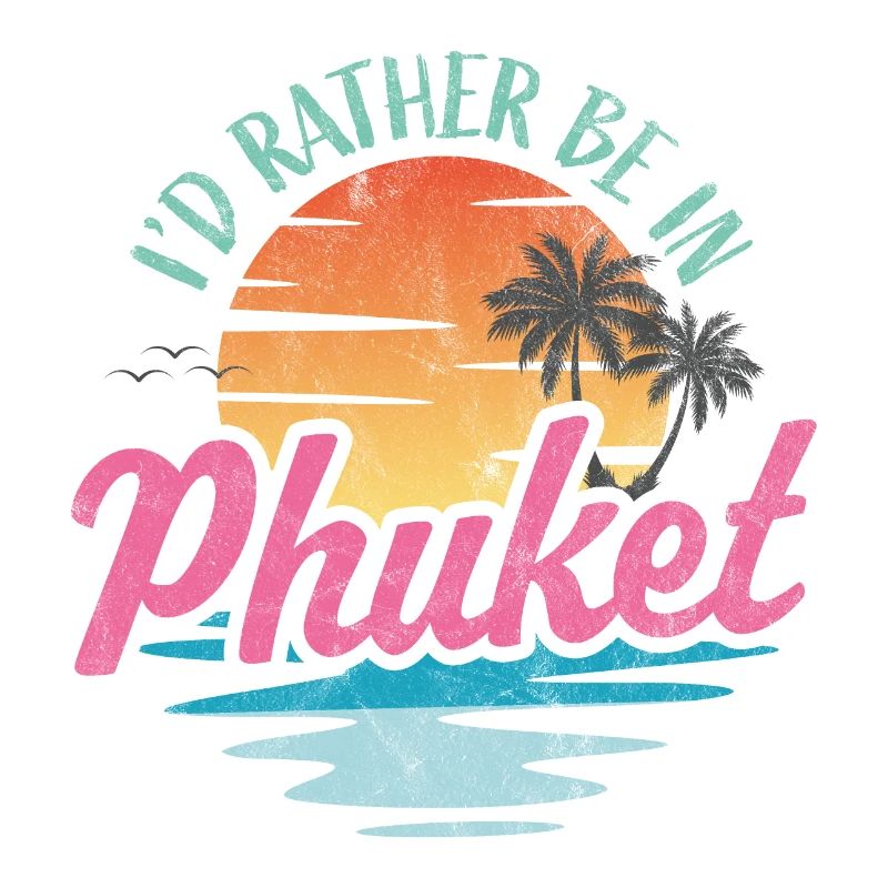 I'd rather be in Phuket