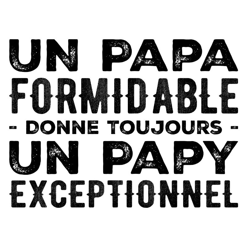 Papa Formidable Donne Un Papy Exceptionnel