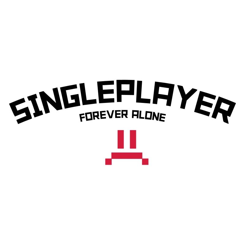 Singleplayer: Forever Alone Gaming Humor