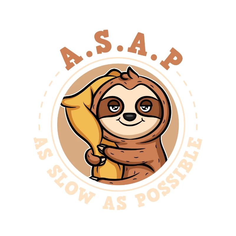 ASAP - As Slow As Possible Sloth