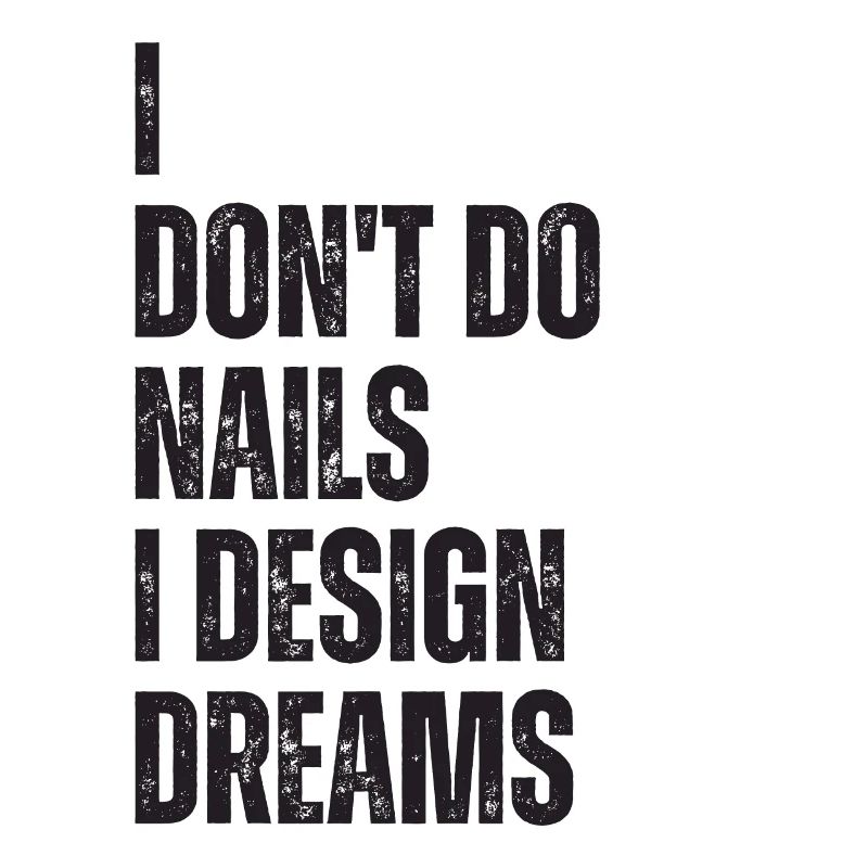 I don't do nails, I design dreams
