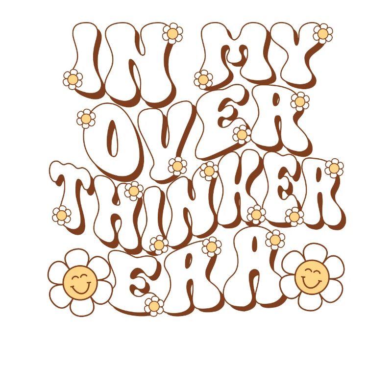 In My Overthinker Era Overthink