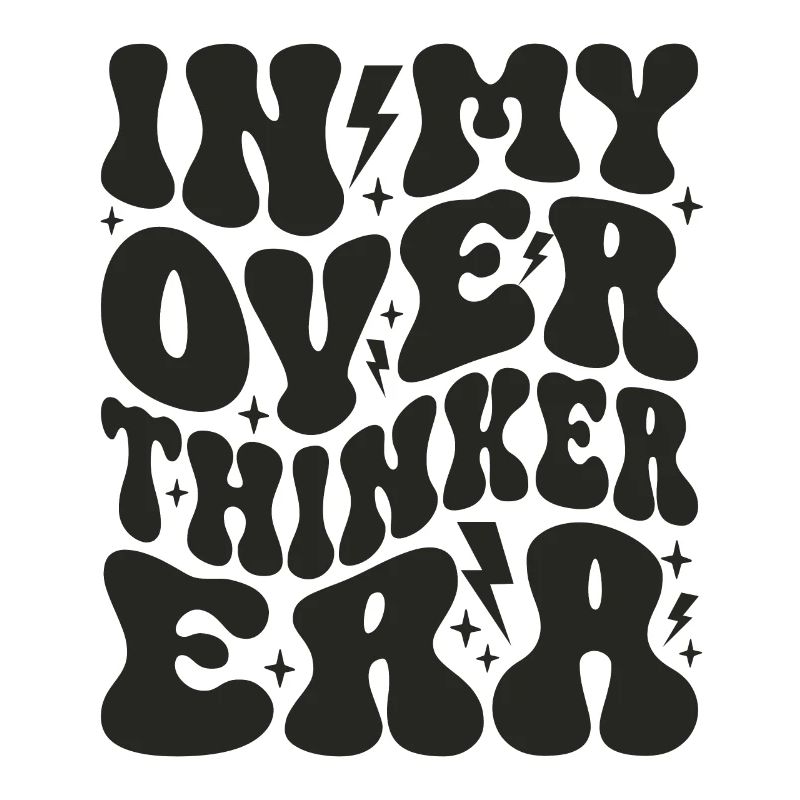 In My Overthinker Era Overthink
