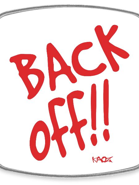 Back! Get out!