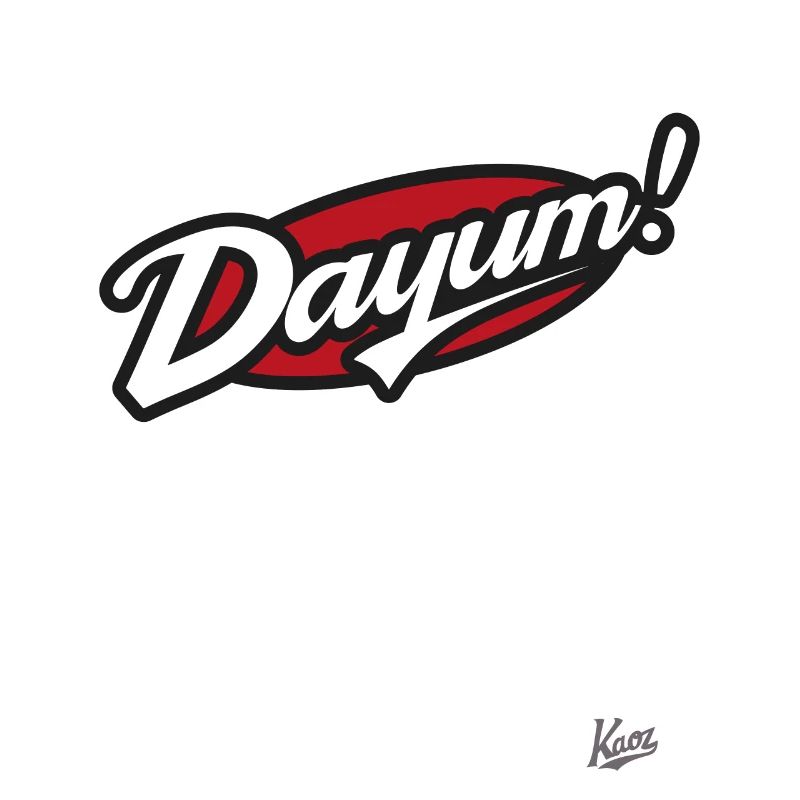 Dayum !