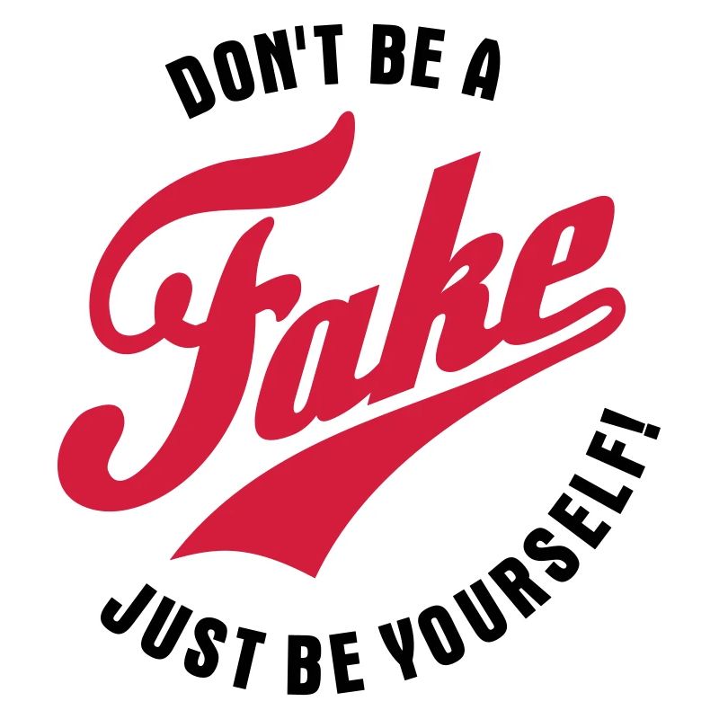 Ne soyez pas un faux - Soyez simplement vous-même