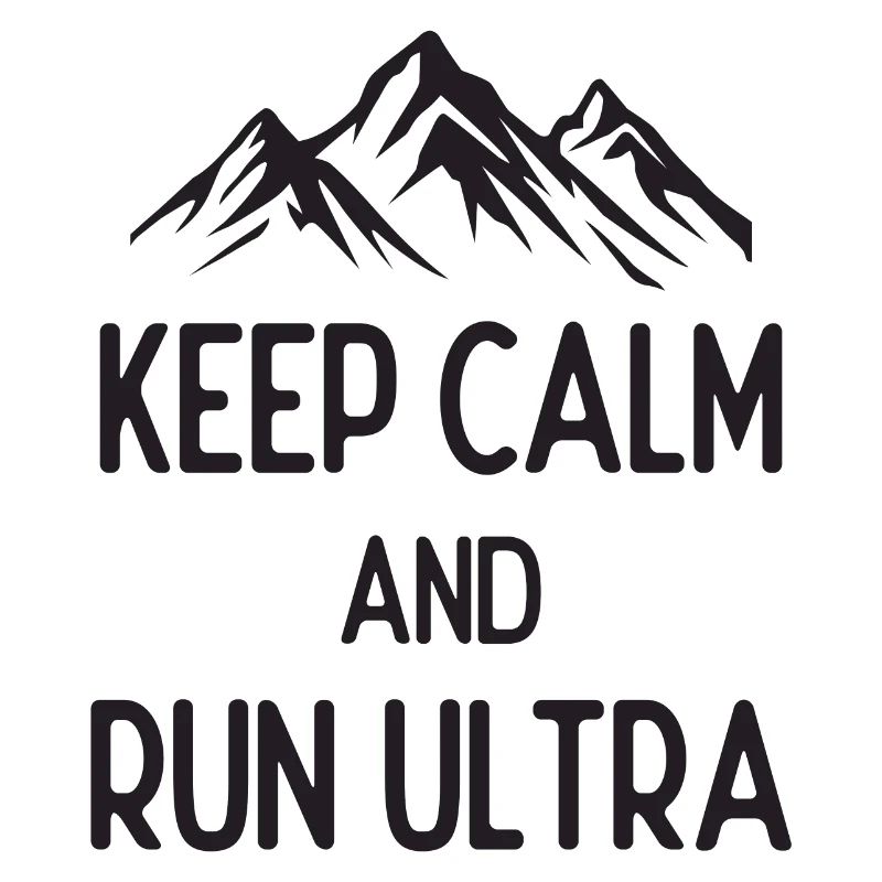 Keep Calm and Run Ultra