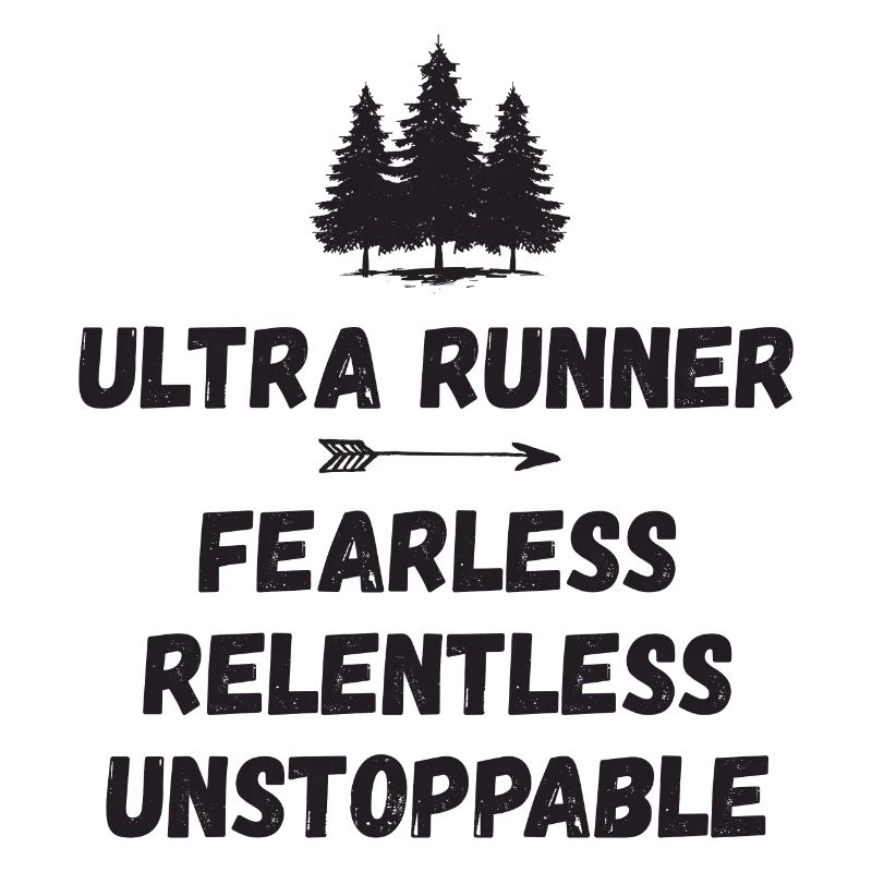 Ultra Runner - Fearless. Relentless. Unstoppable.