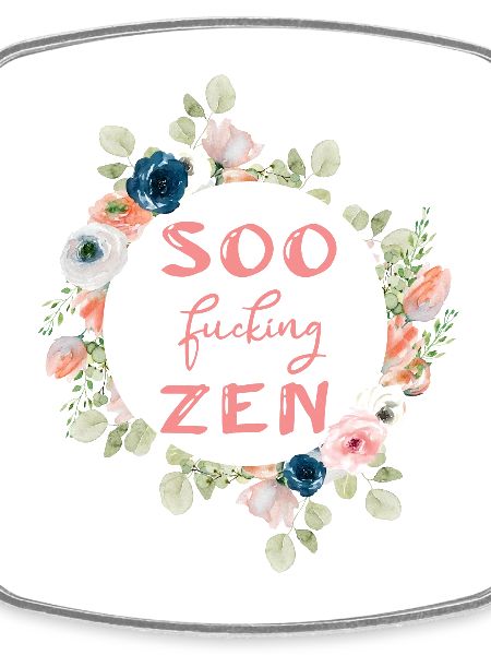 SO FUCKING ZEN