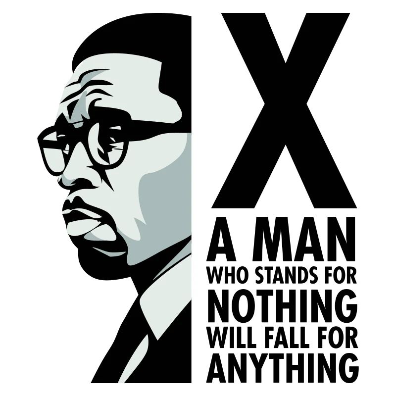 Malcolm X - A man who stands for nothing will fall