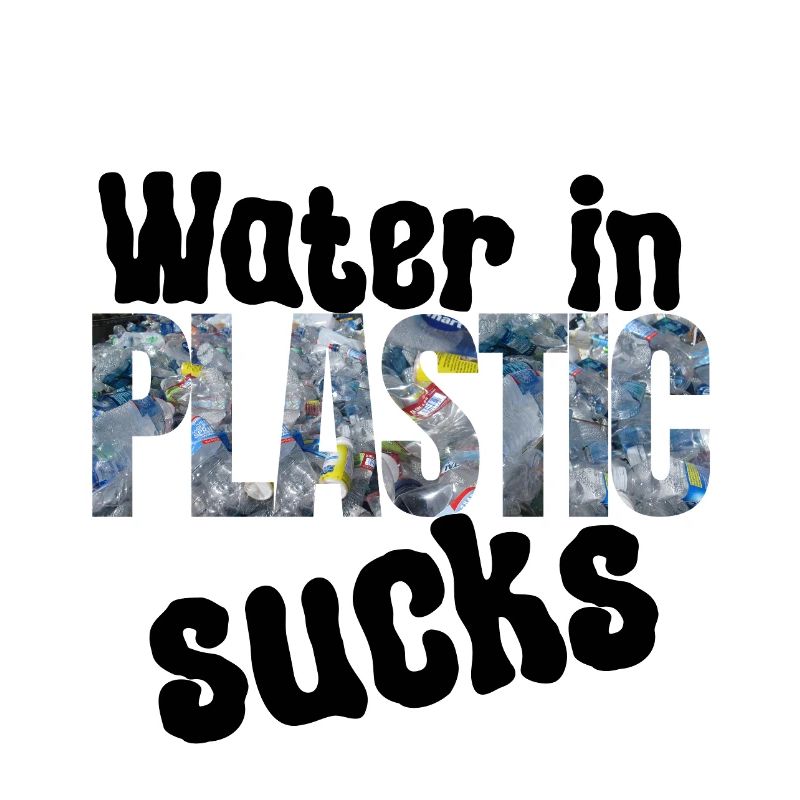 Water in plastic is annoying