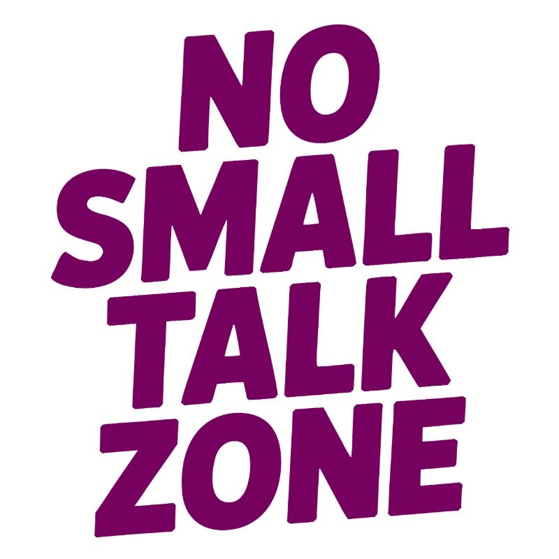 No Small Talk Zone