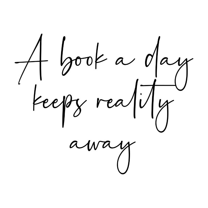 A book a day keeps reality away
