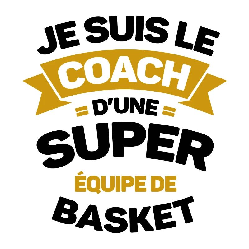 COACH D'UNE SUPER ÉQUIPE DE BASKET