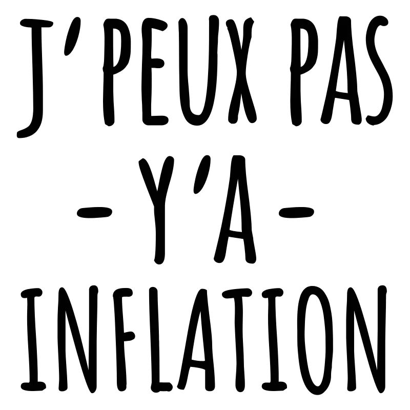 Je peux pas y'a inflation