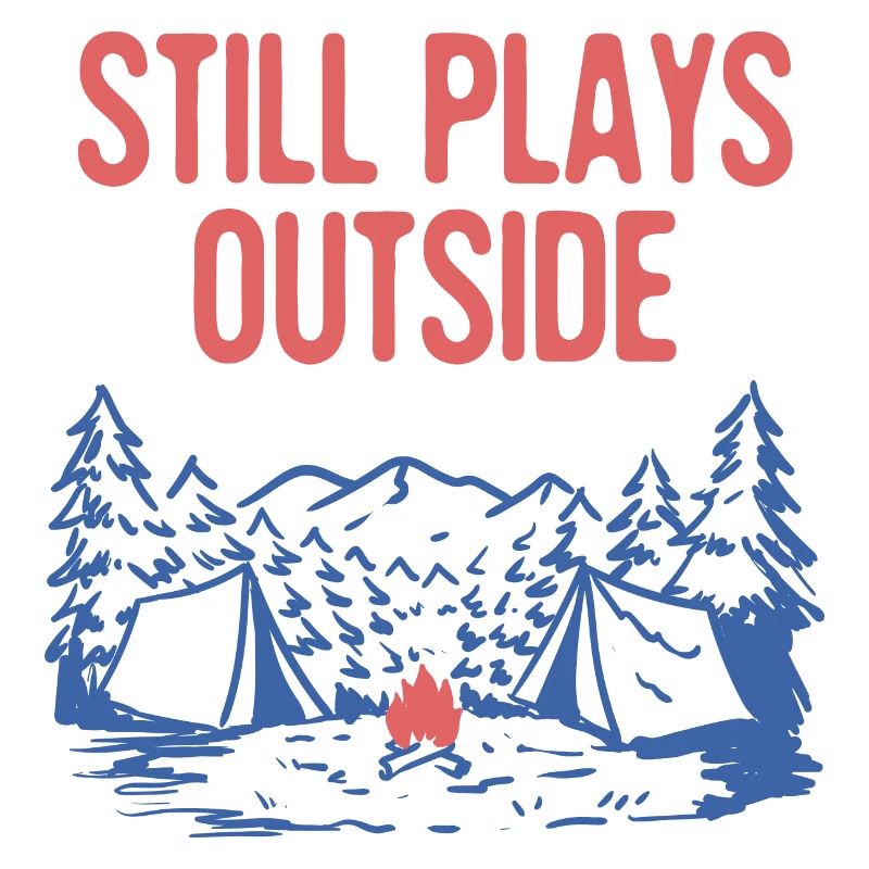 Still Plays Outside Camping Summer Camper