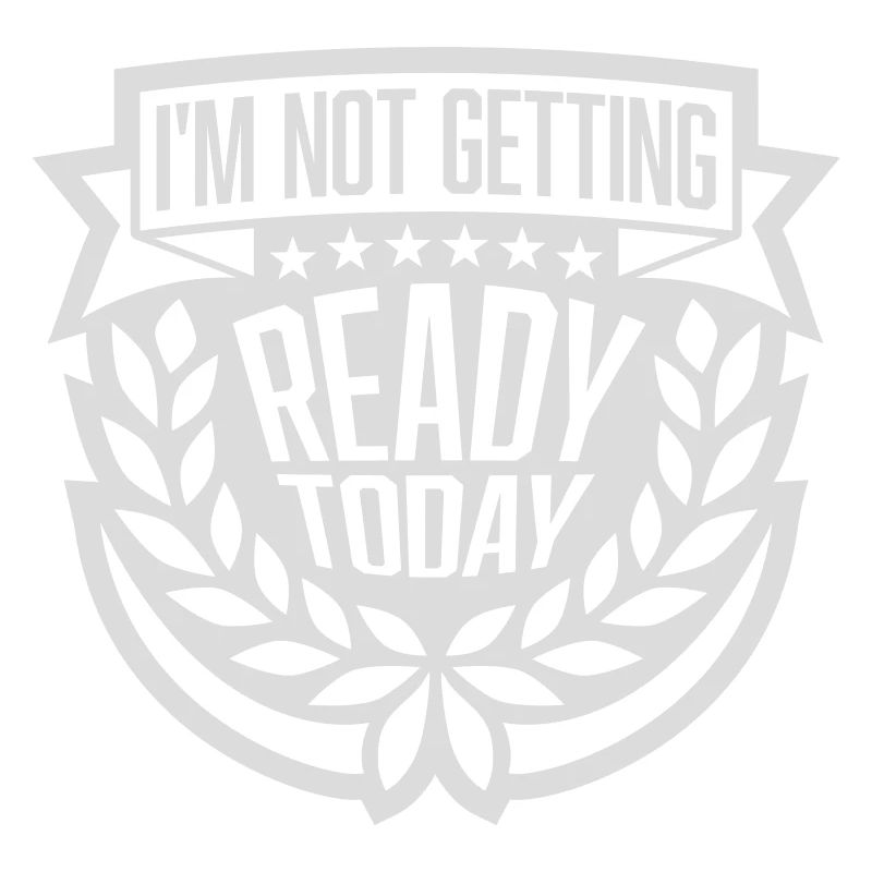 not getting ready today