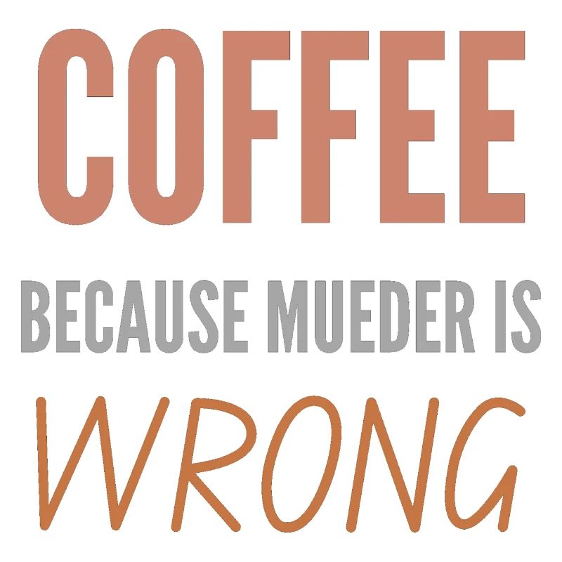 COFFEE BECAUSE MURDER IS WRONG SHIRT