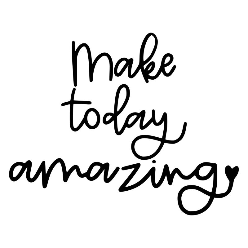 Make Today Amazing