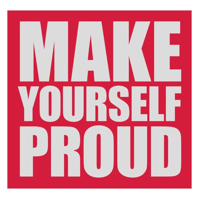 make yourself proud quote
