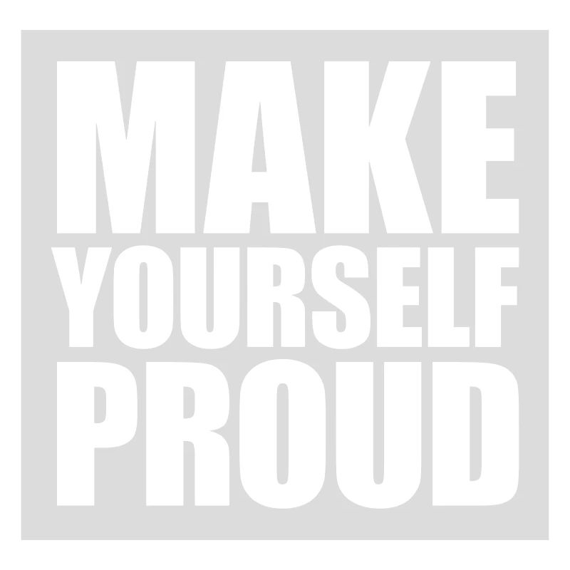 make yourself proud quote