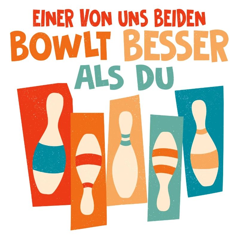 Einer von uns beiden bowlt besser als du Bowling K