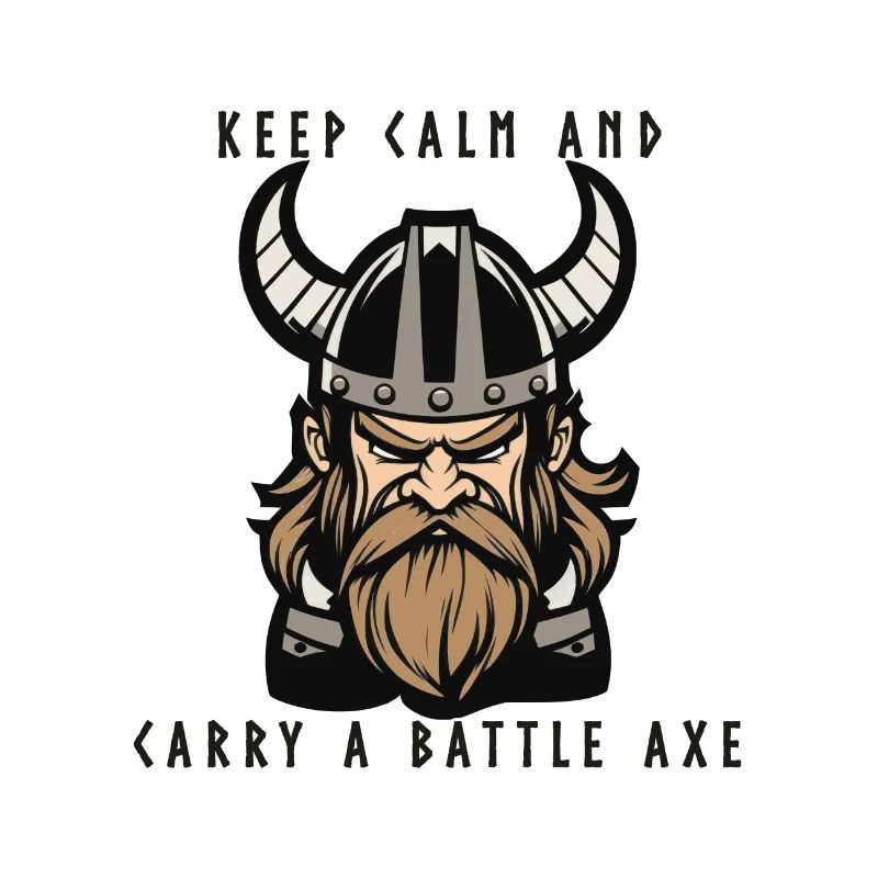 Keep Calm and Carry a Battle Axe