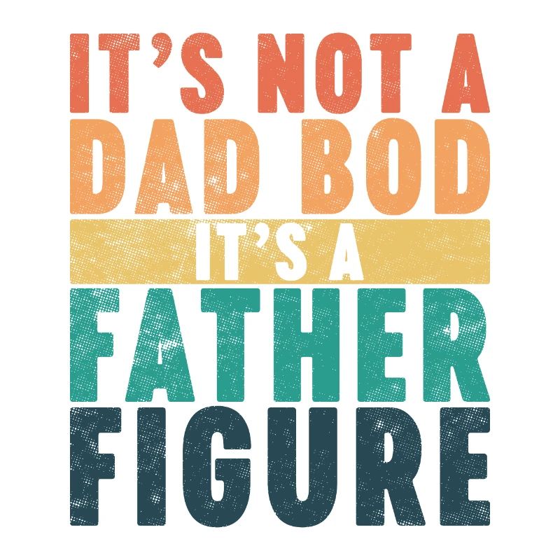 It's Not A Dad Bod It's A Father Figure (Sunset)