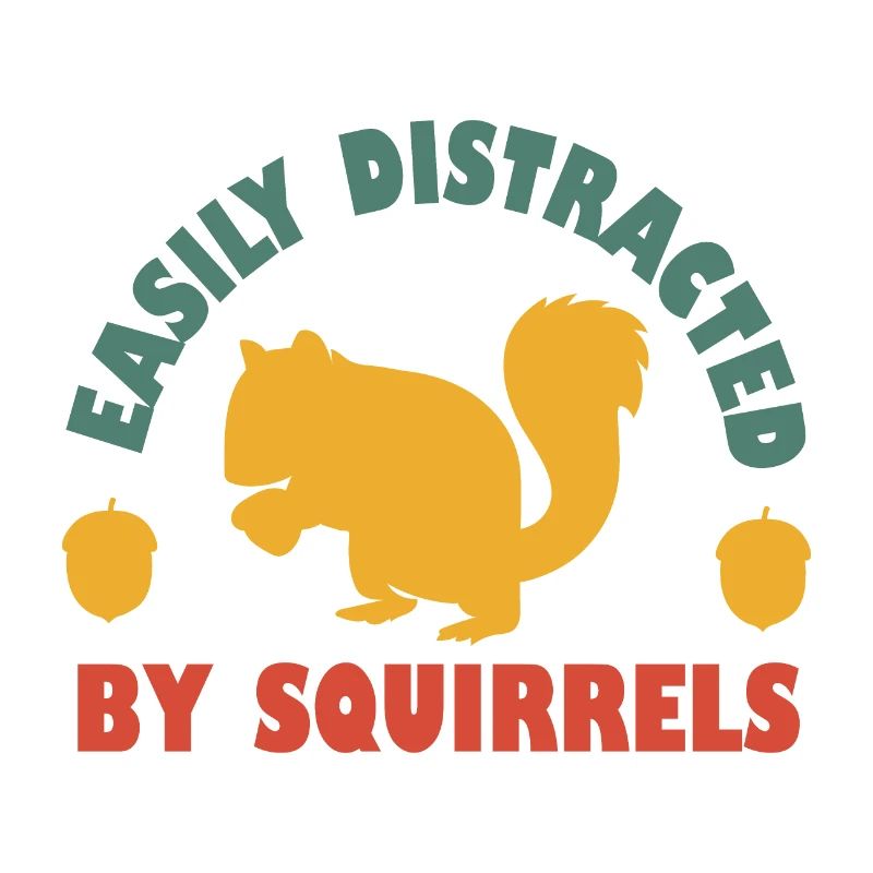 Easily Distracted By Squirrels