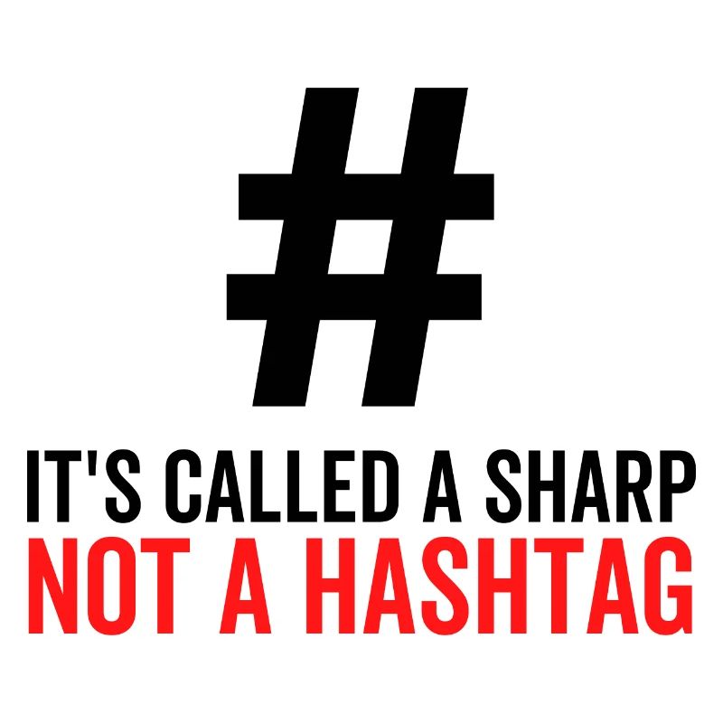 It's Called a Sharp Not a Hashtag
