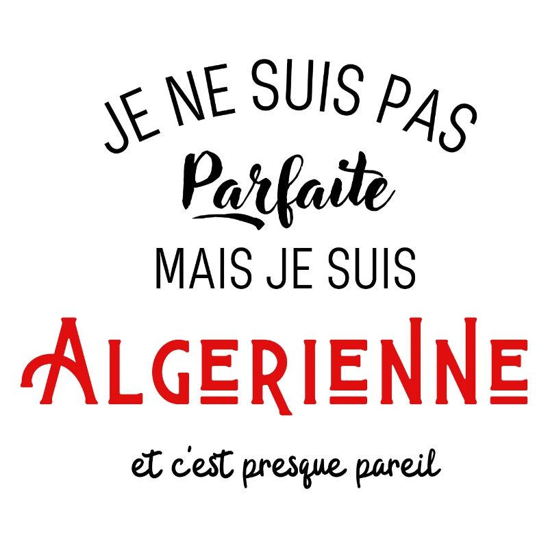 Pas parfaite mais algérienne