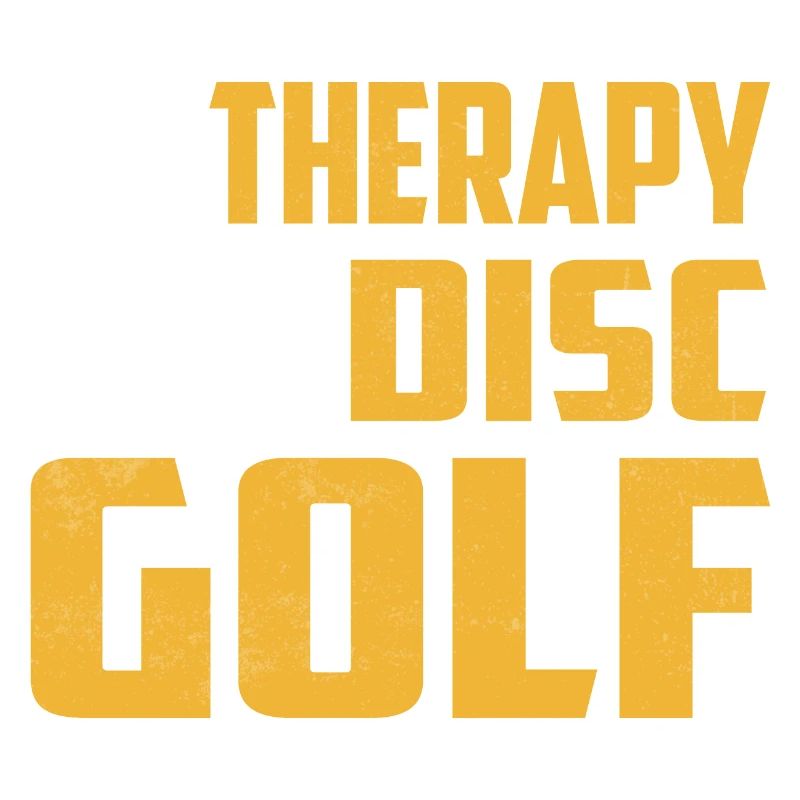 I Don't Need Therapy I Just Need To Play Disc Golf