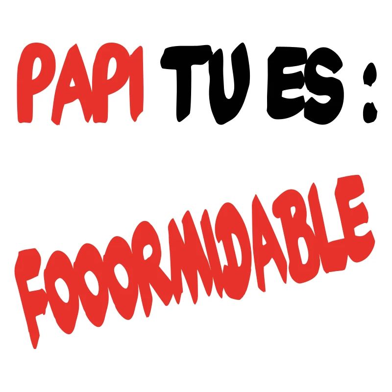 Papi tu es formidable