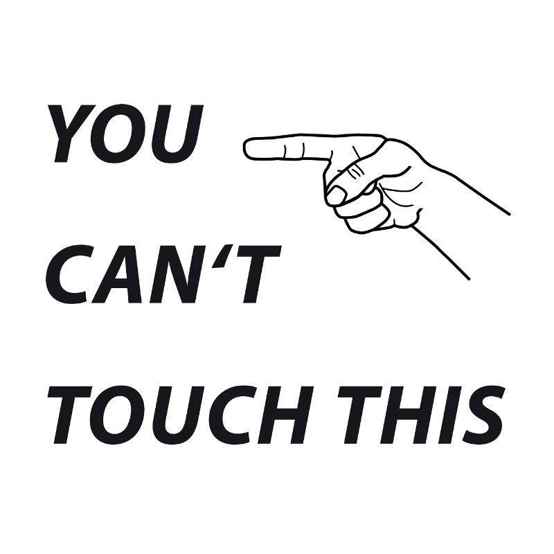 You cant touch this