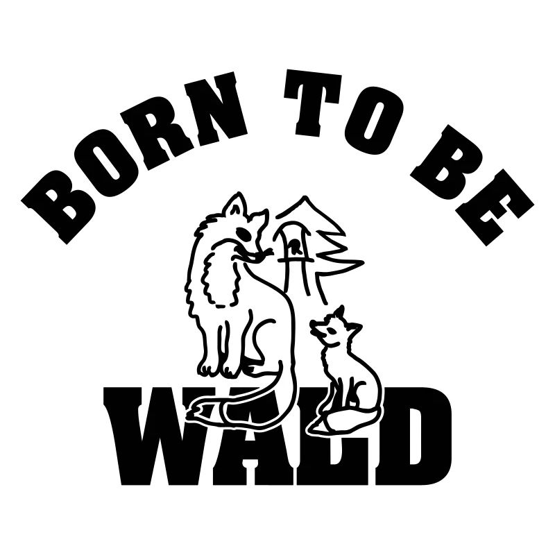 Born to be Wald 1